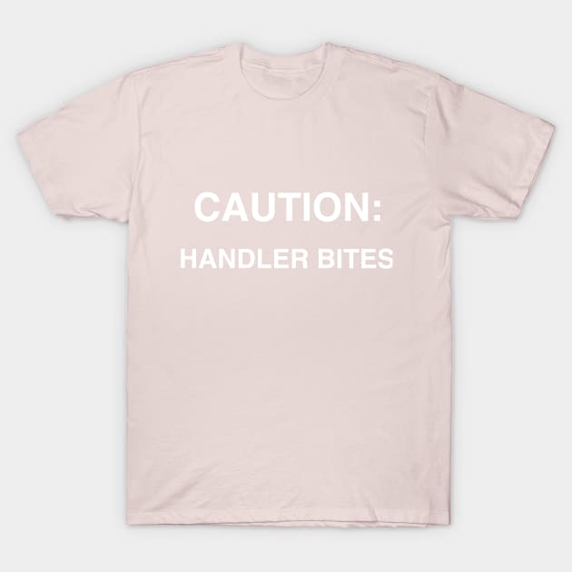 Caution: Handler Bites - plain T-Shirt by FlirtyTheMiniServiceHorse